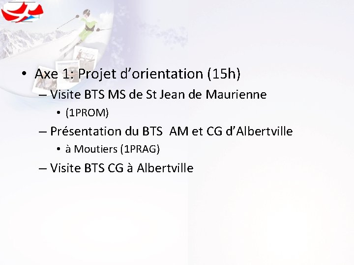  • Axe 1: Projet d’orientation (15 h) – Visite BTS MS de St