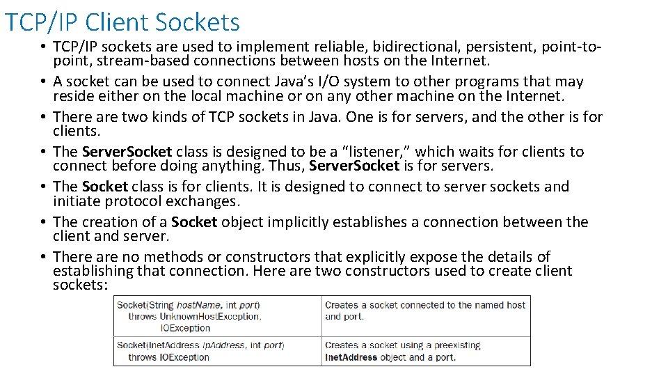TCP/IP Client Sockets • TCP/IP sockets are used to implement reliable, bidirectional, persistent, point-topoint,