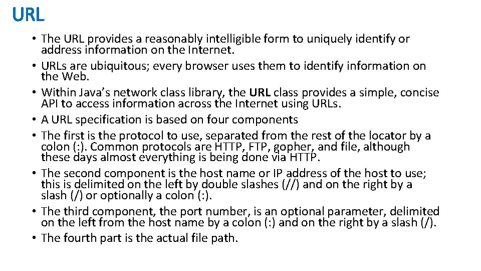 URL • The URL provides a reasonably intelligible form to uniquely identify or address