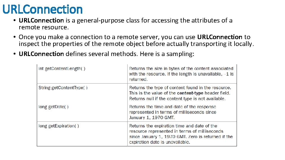 URLConnection • URLConnection is a general-purpose class for accessing the attributes of a remote