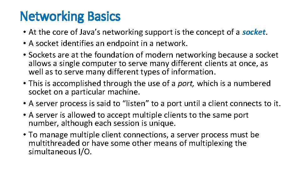 Networking Basics • At the core of Java’s networking support is the concept of