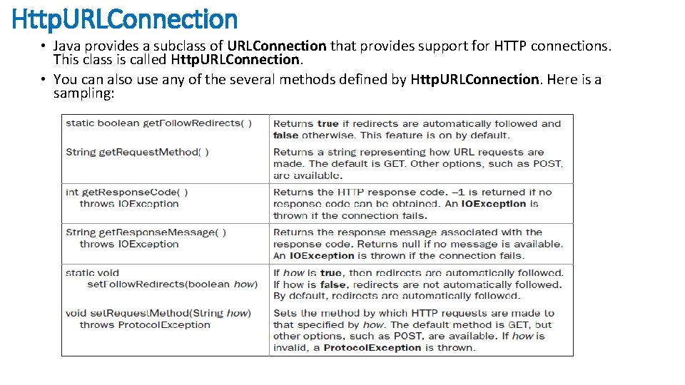 Http. URLConnection • Java provides a subclass of URLConnection that provides support for HTTP