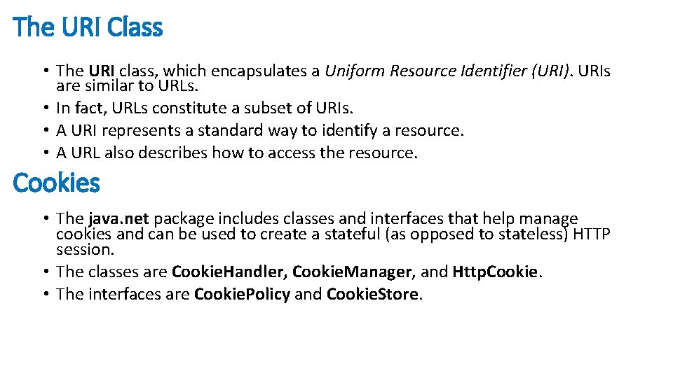 The URI Class • The URI class, which encapsulates a Uniform Resource Identifier (URI).