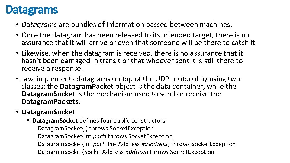 Datagrams • Datagrams are bundles of information passed between machines. • Once the datagram