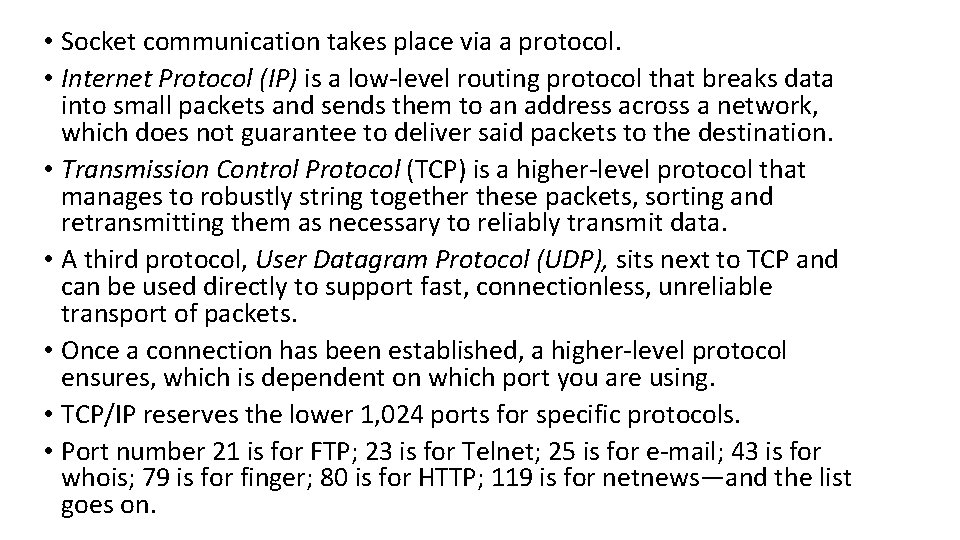  • Socket communication takes place via a protocol. • Internet Protocol (IP) is