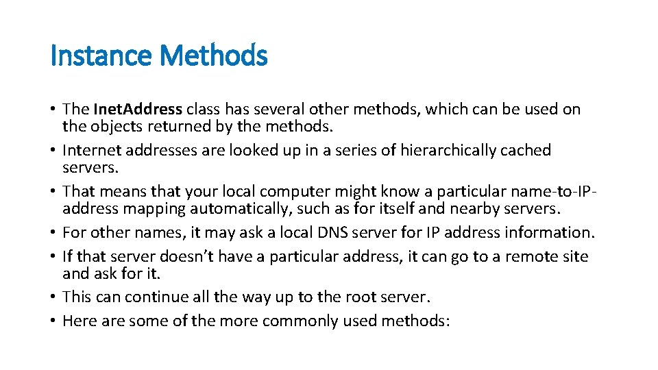 Instance Methods • The Inet. Address class has several other methods, which can be