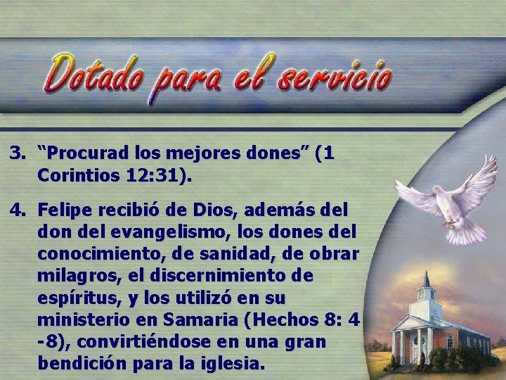 3. “Procurad los mejores dones” (1 Corintios 12: 31). 4. Felipe recibió de Dios,