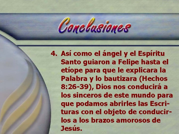 4. Así como el ángel y el Espíritu Santo guiaron a Felipe hasta el