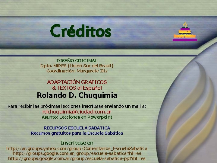 Créditos DISEÑO ORIGINAL Dpto. Mi. PES (Unión Sur del Brasil) Coordinación: Margarete Zilz ADAPTACIÓN