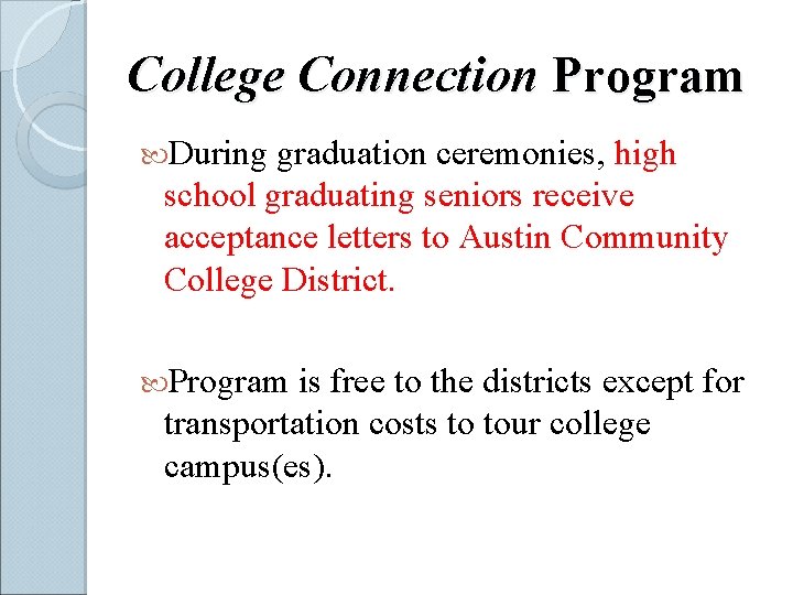 College Connection Program During graduation ceremonies, high school graduating seniors receive acceptance letters to