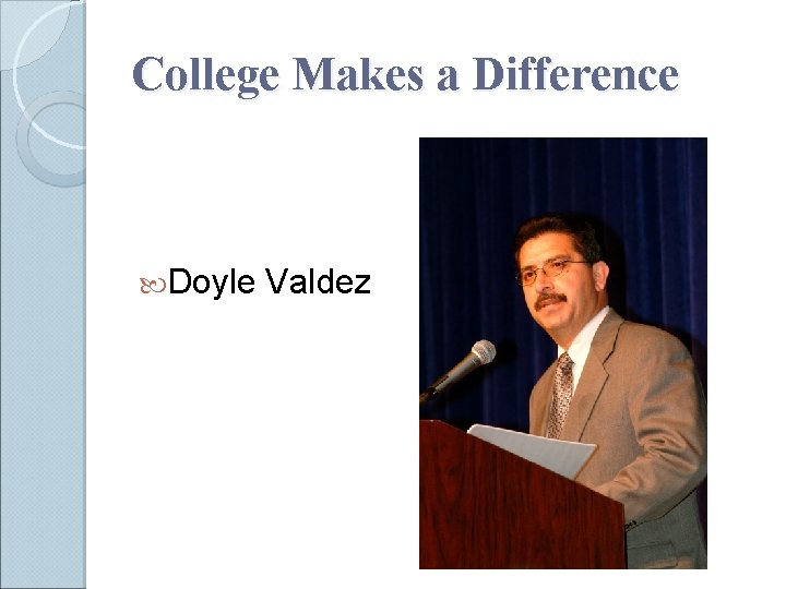 College Makes a Difference Doyle Valdez 