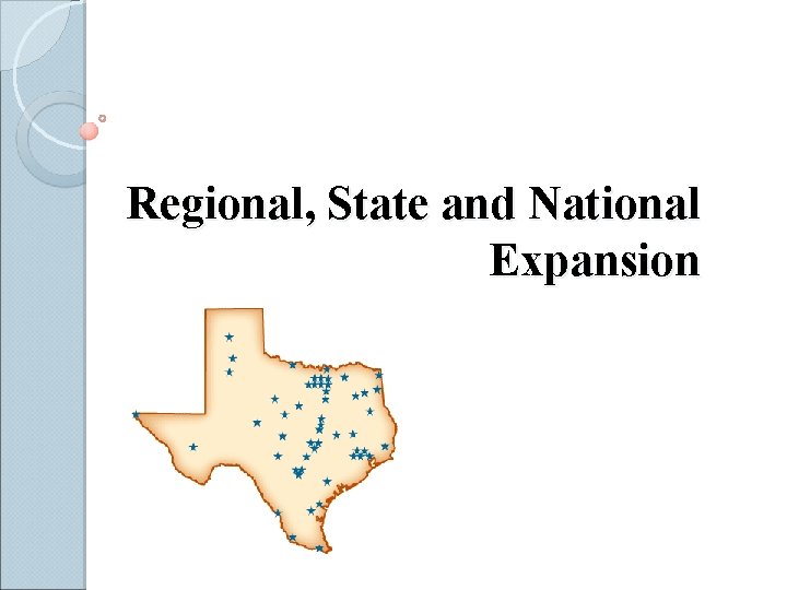 Regional, State and National Expansion 