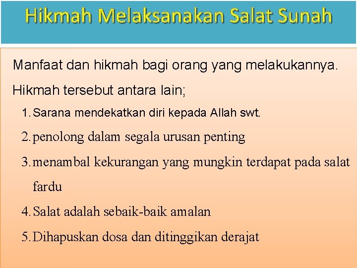 Hikmah Melaksanakan Salat Sunah Manfaat dan hikmah bagi orang yang melakukannya. Hikmah tersebut antara