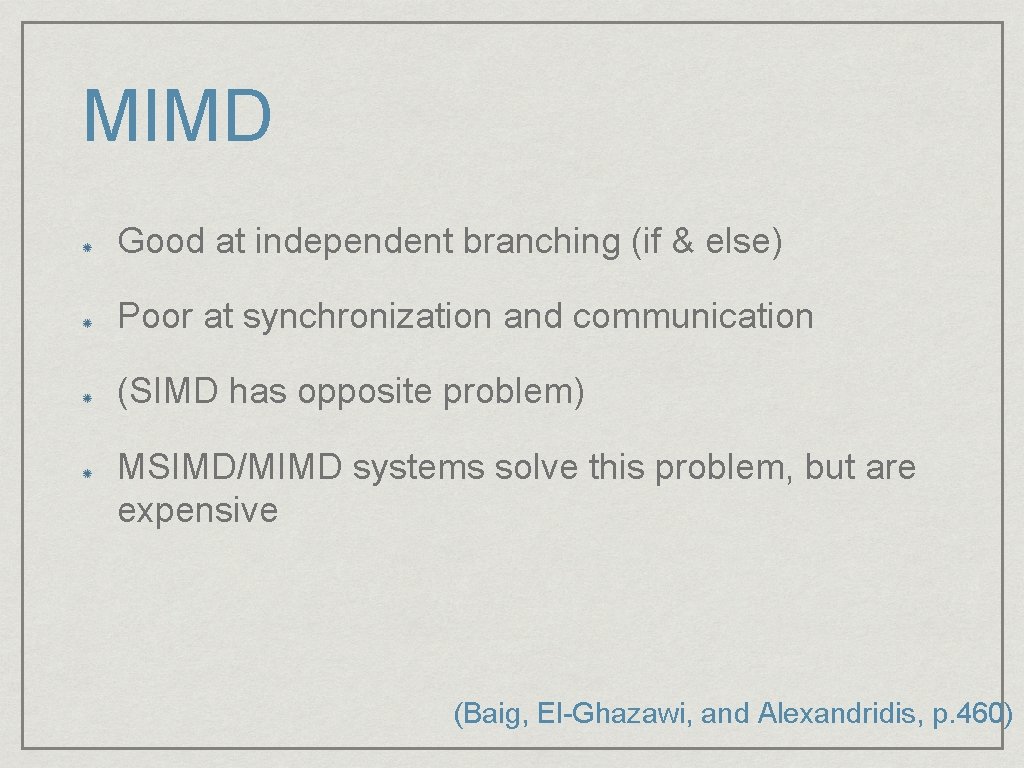 MIMD Good at independent branching (if & else) Poor at synchronization and communication (SIMD