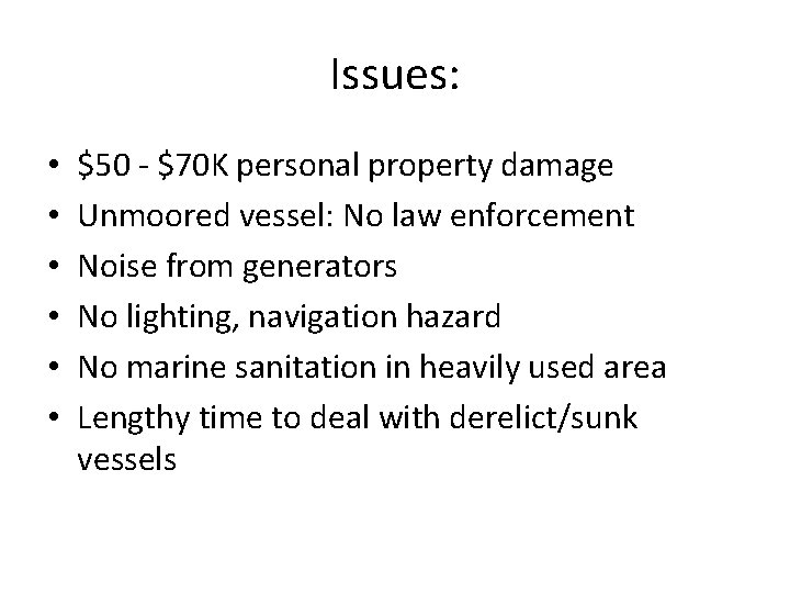 Issues: • • • $50 - $70 K personal property damage Unmoored vessel: No