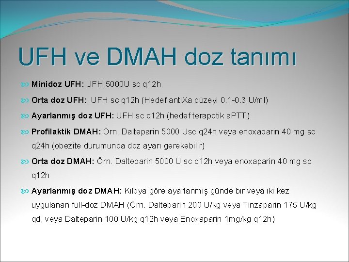 UFH ve DMAH doz tanımı Minidoz UFH: UFH 5000 U sc q 12 h