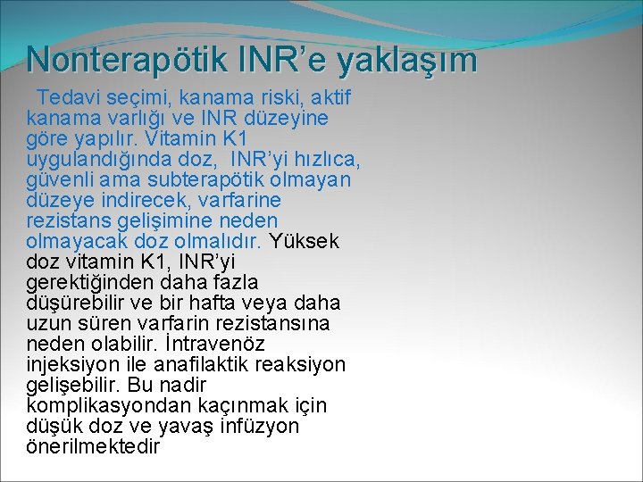 Nonterapötik INR’e yaklaşım Tedavi seçimi, kanama riski, aktif kanama varlığı ve INR düzeyine göre