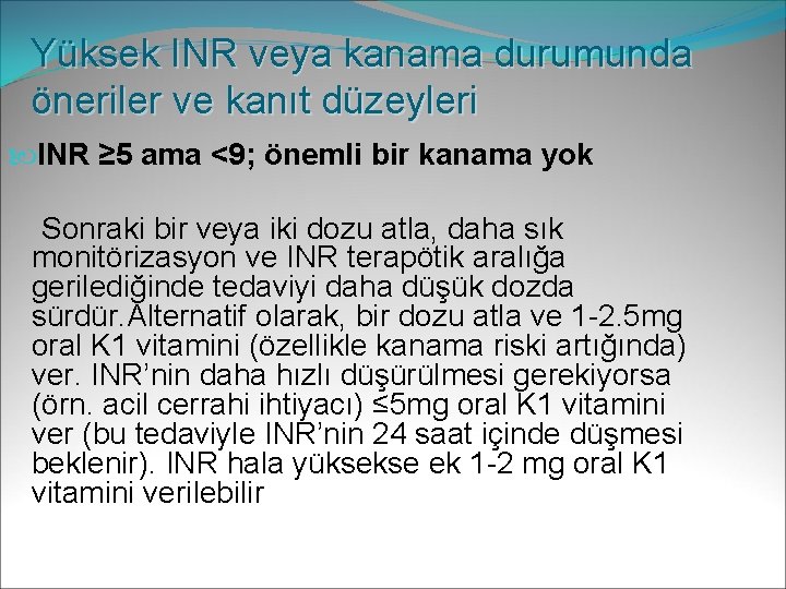 Yüksek INR veya kanama durumunda öneriler ve kanıt düzeyleri INR ≥ 5 ama <9;