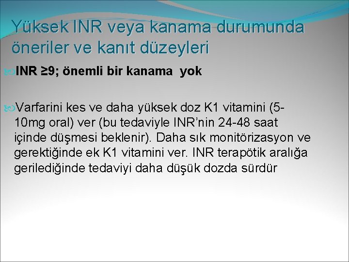 Yüksek INR veya kanama durumunda öneriler ve kanıt düzeyleri INR ≥ 9; önemli bir