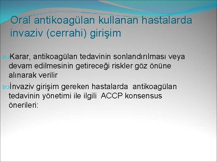 Oral antikoagülan kullanan hastalarda invaziv (cerrahi) girişim Karar, antikoagülan tedavinin sonlandırılması veya devam edilmesinin