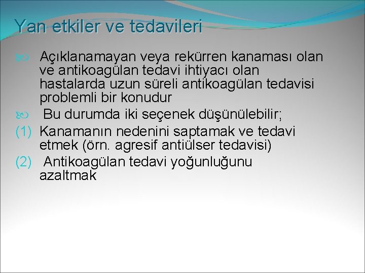 Yan etkiler ve tedavileri Açıklanamayan veya rekürren kanaması olan ve antikoagülan tedavi ihtiyacı olan