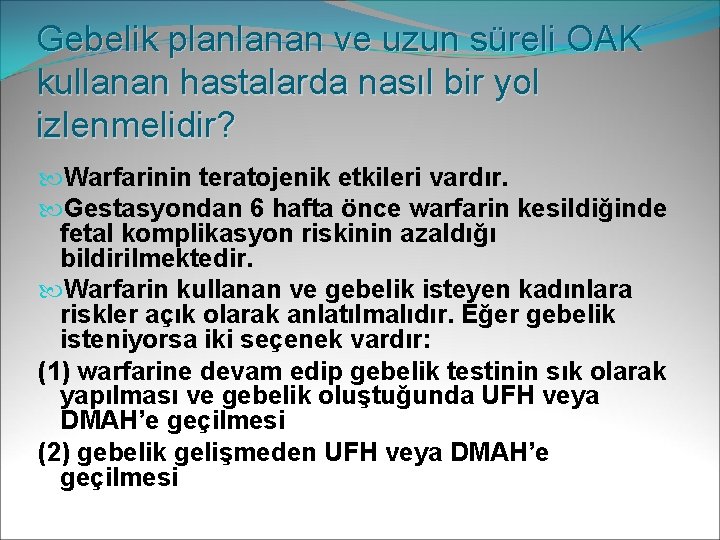 Gebelik planlanan ve uzun süreli OAK kullanan hastalarda nasıl bir yol izlenmelidir? Warfarinin teratojenik