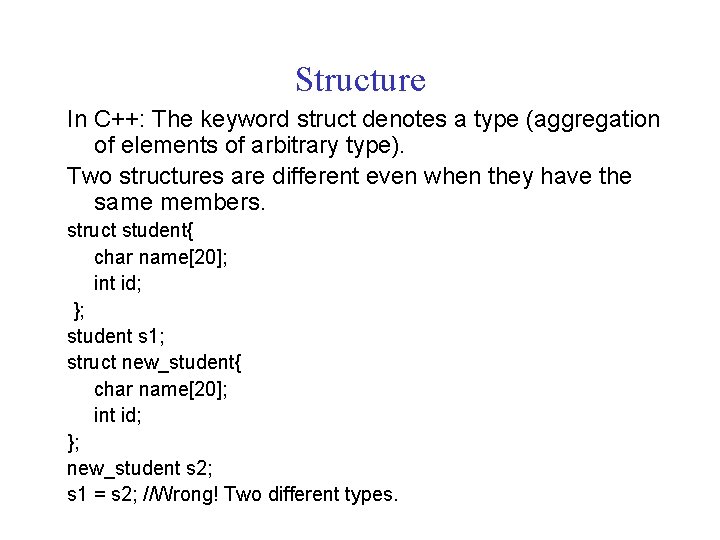 Structure In C++: The keyword struct denotes a type (aggregation of elements of arbitrary