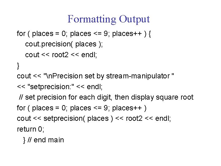 Formatting Output for ( places = 0; places <= 9; places++ ) { cout.