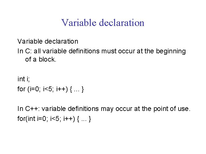 Variable declaration In C: all variable definitions must occur at the beginning of a