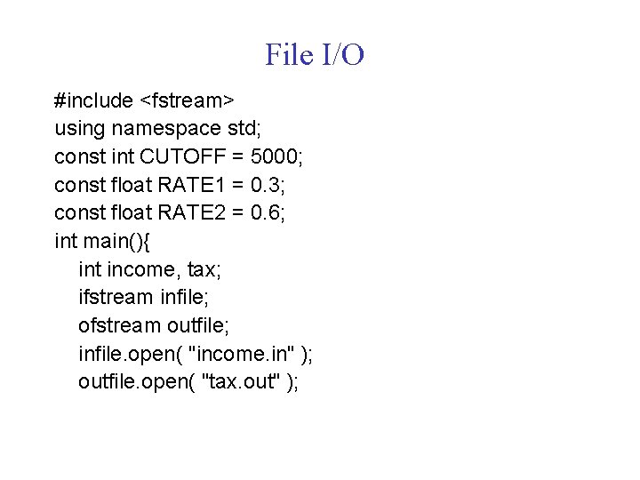 File I/O #include <fstream> using namespace std; const int CUTOFF = 5000; const float