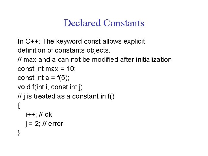 Declared Constants In C++: The keyword const allows explicit definition of constants objects. //