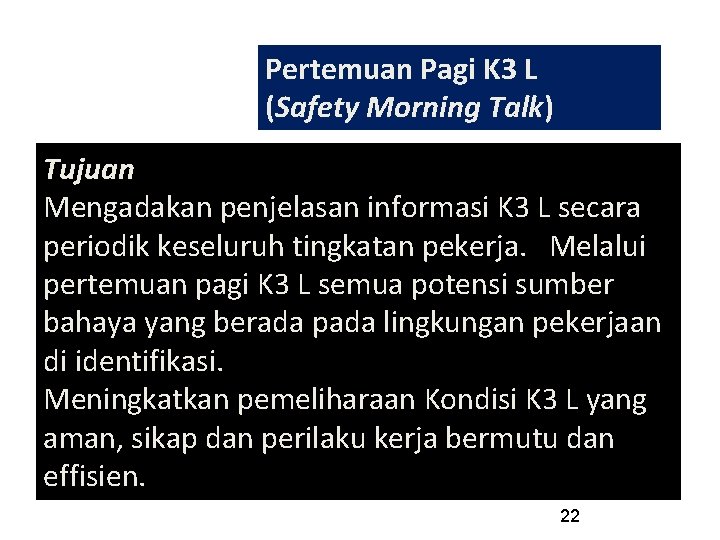 Pertemuan Pagi K 3 L (Safety Morning Talk) Tujuan Mengadakan penjelasan informasi K 3