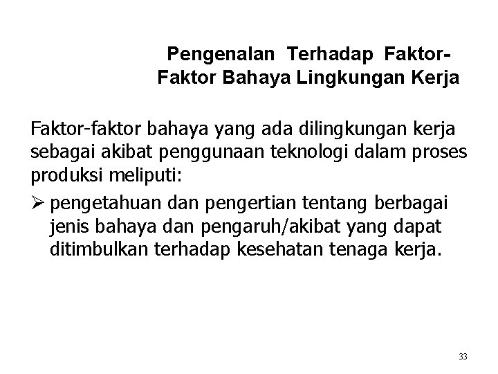 Pengenalan Terhadap Faktor Bahaya Lingkungan Kerja Faktor-faktor bahaya yang ada dilingkungan kerja sebagai akibat