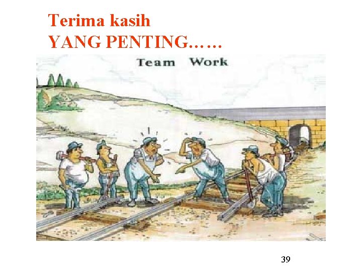 Terima kasih YANG PENTING…… 39 