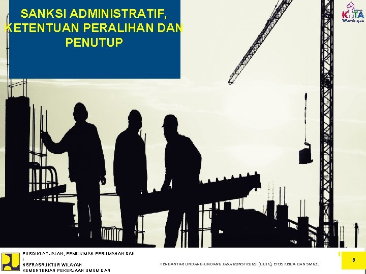 SANKSI ADMINISTRATIF, KETENTUAN PERALIHAN DAN PENUTUP PUSDIKLAT JALAN, PEMUKIMAN PERUMAHAN DIREKTORAT JENDERAL BINA KONSTRUKSI