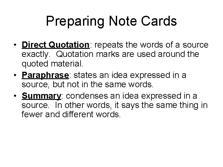 Preparing Note Cards • Direct Quotation: repeats the words of a source exactly. Quotation