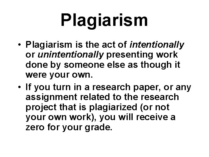 Plagiarism • Plagiarism is the act of intentionally or unintentionally presenting work done by