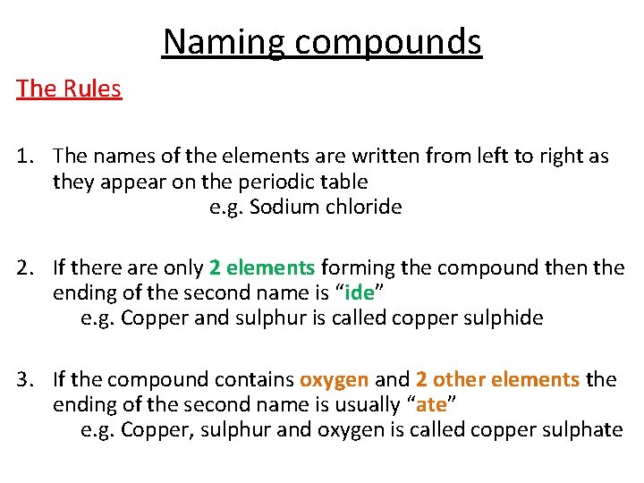 Naming compounds The Rules 1. The names of the elements are written from left