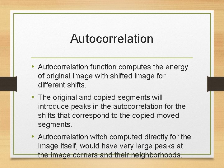 Autocorrelation • Autocorrelation function computes the energy of original image with shifted image for