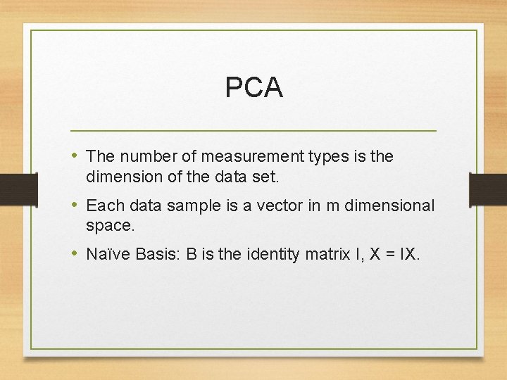 PCA • The number of measurement types is the dimension of the data set.