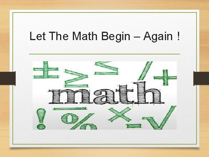 Let The Math Begin – Again ! 