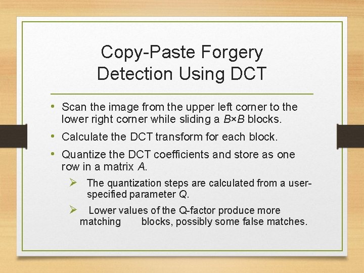 Copy-Paste Forgery Detection Using DCT • Scan the image from the upper left corner
