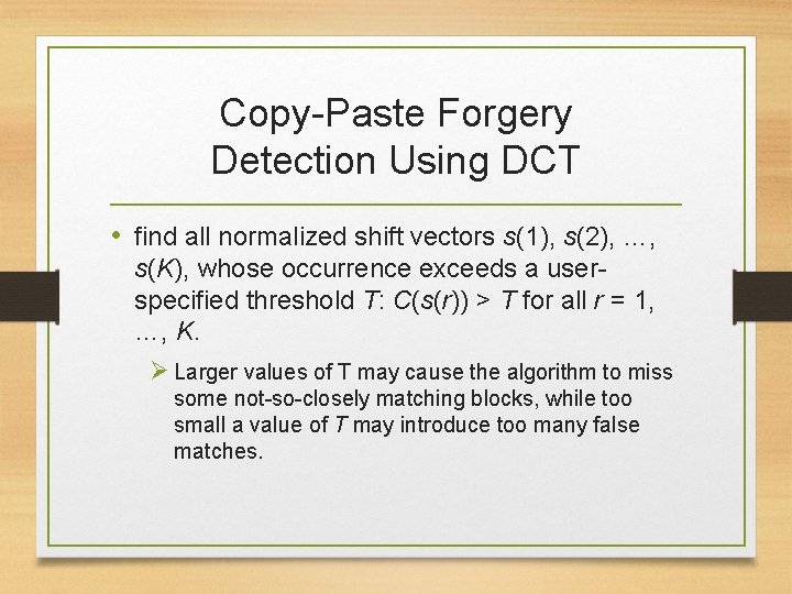 Copy-Paste Forgery Detection Using DCT • find all normalized shift vectors s(1), s(2), …,