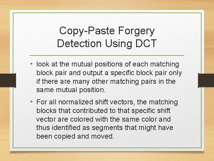 Copy-Paste Forgery Detection Using DCT • look at the mutual positions of each matching