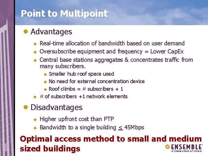 Point to Multipoint n Advantages u u u Real-time allocation of bandwidth based on