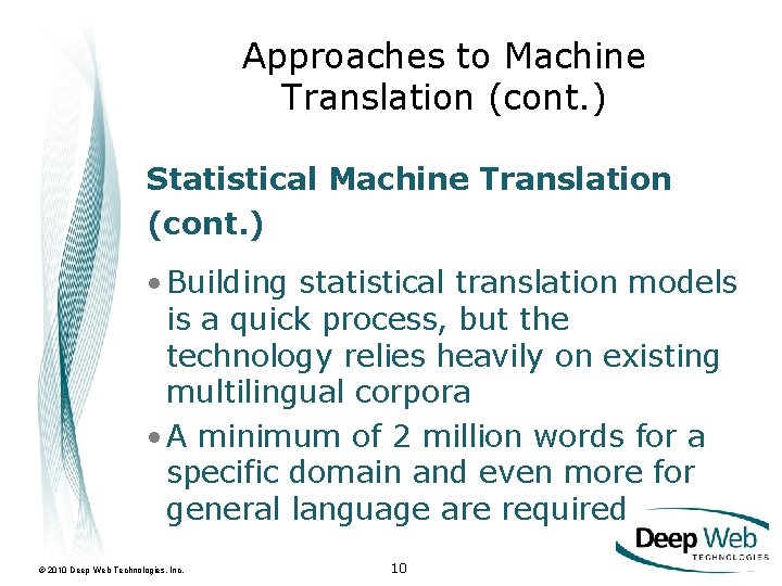 Approaches to Machine Translation (cont. ) Statistical Machine Translation (cont. ) • Building statistical