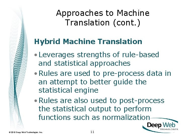 Approaches to Machine Translation (cont. ) Hybrid Machine Translation • Leverages strengths of rule-based