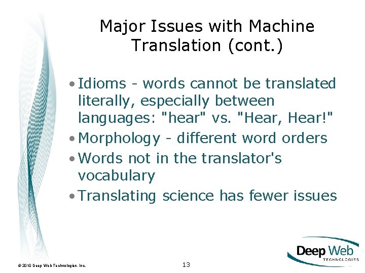 Major Issues with Machine Translation (cont. ) • Idioms - words cannot be translated