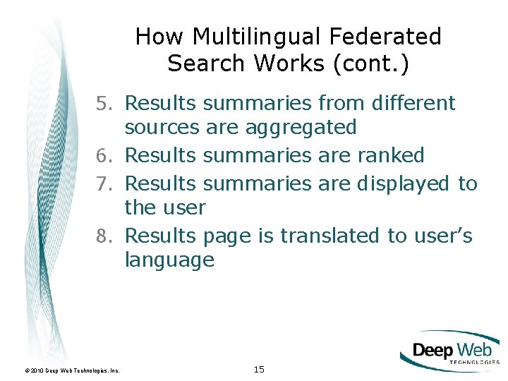 How Multilingual Federated Search Works (cont. ) 5. Results summaries from different sources are