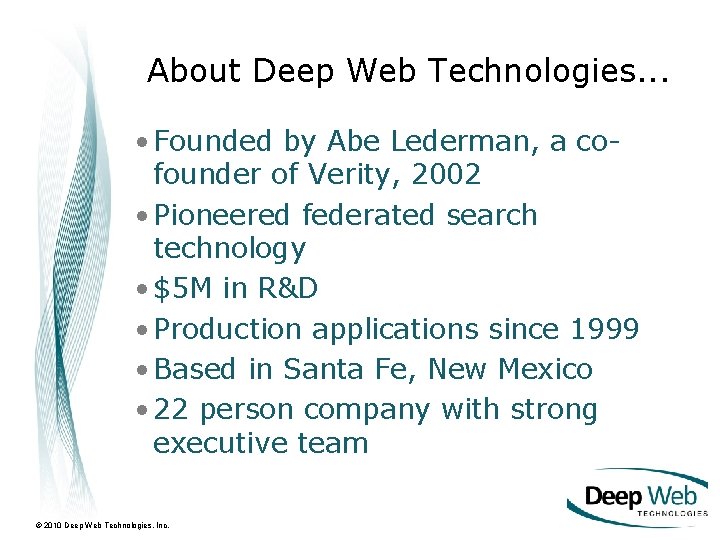 About Deep Web Technologies. . . • Founded by Abe Lederman, a cofounder of